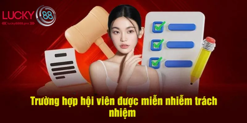 Hội viên của nhà cái lucky88 cũng được miễn trừ trách nhiệm