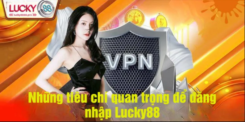 Cần đáp ứng tiêu chí để thực hiện đăng nhập Lucky88